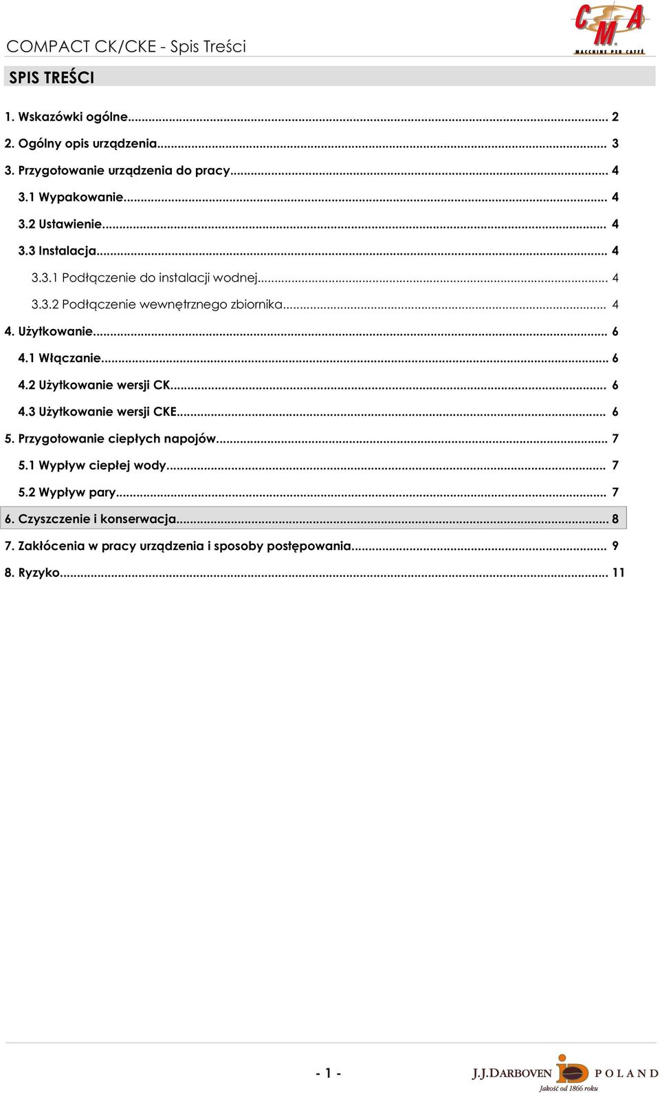 U ytkowanie... 6 4.1 W³¹czanie... 6 4.2 U ytkowanie wersji CK... 6 4.3 U ytkowanie wersji CKE... 6 5. Przygotowanie ciep³ych napojów... 7 5.