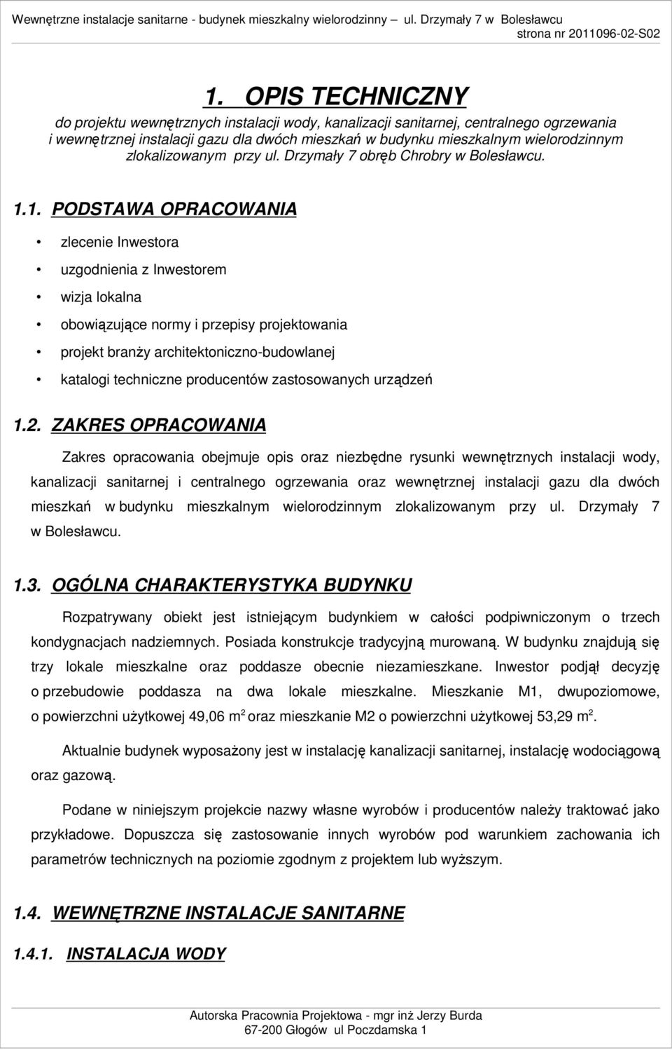 zlokalizowanym przy ul. Drzymały 7 obręb Chrobry w Bolesławcu. 1.