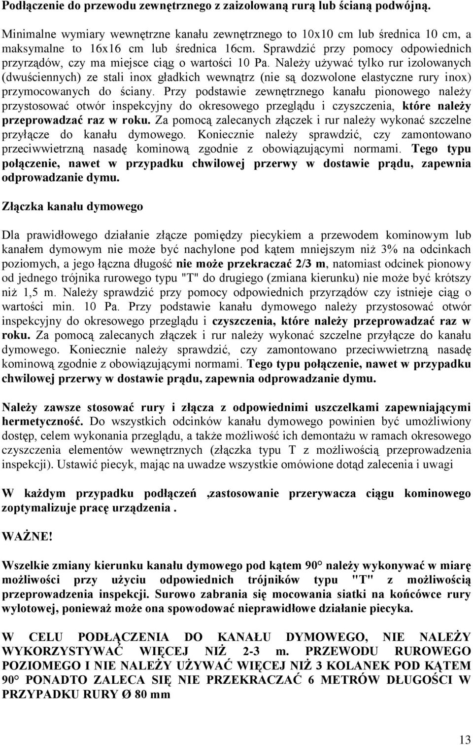 Sprawdzić przy pomocy odpowiednich przyrządów, czy ma miejsce ciąg o wartości 10 Pa.