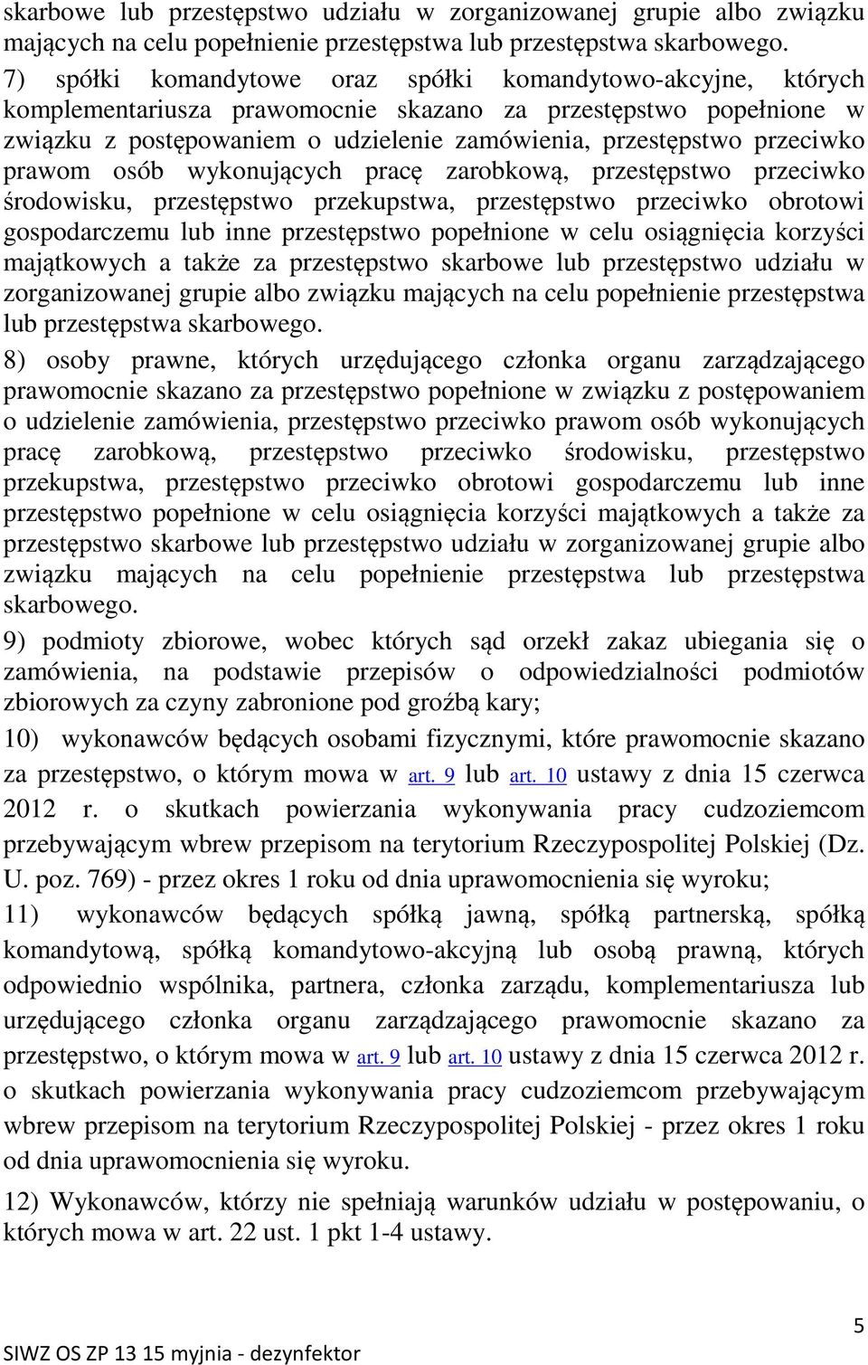 przeciwko prawom osób wykonujących pracę zarobkową, przestępstwo przeciwko środowisku, przestępstwo przekupstwa, przestępstwo przeciwko obrotowi gospodarczemu lub inne przestępstwo popełnione w celu