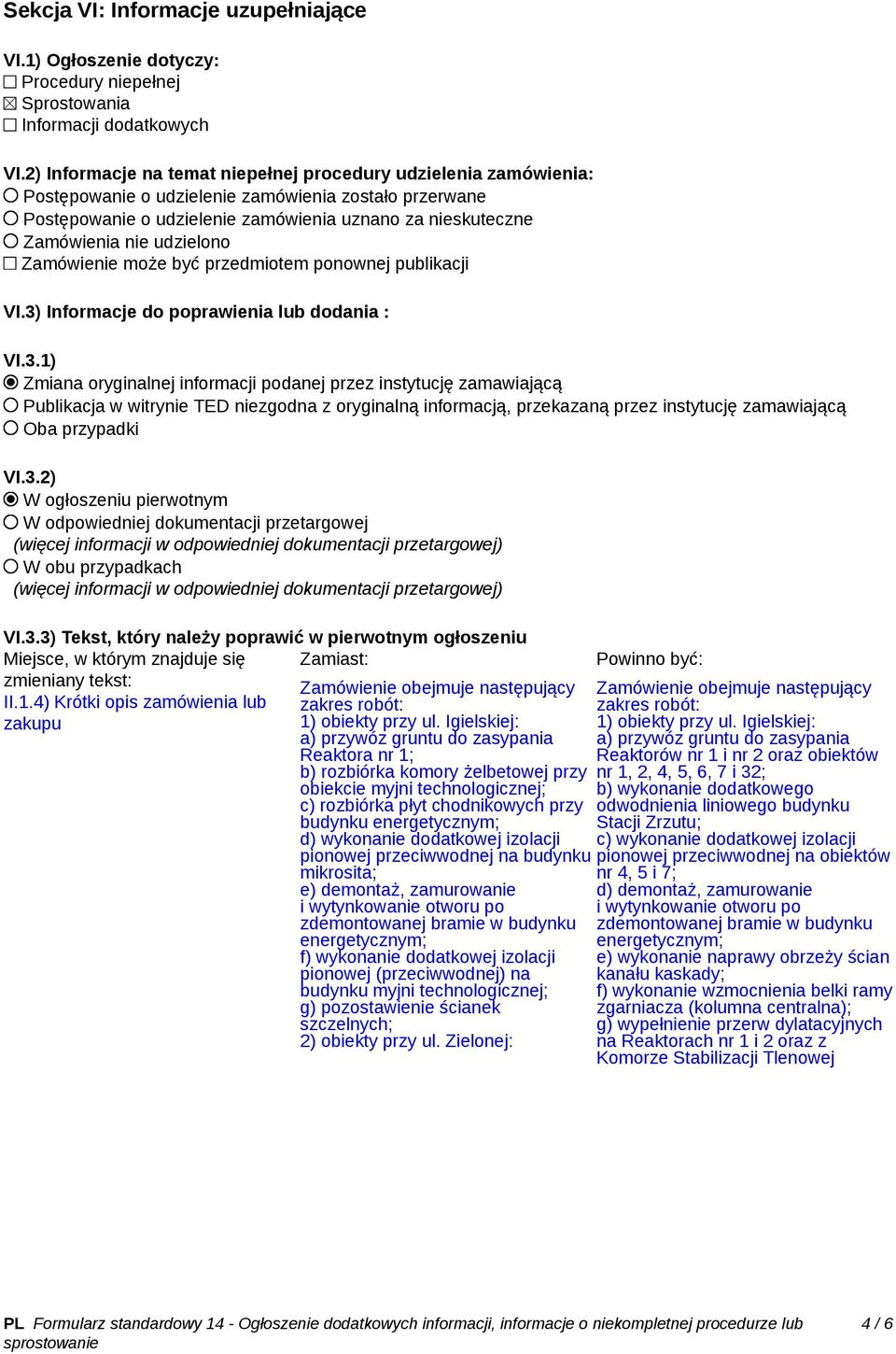 udzielono Zamówienie może być przedmiotem ponownej publikacji VI.3)
