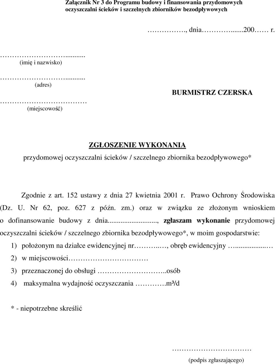 Prawo Ochrony Środowiska (Dz. U. Nr 62, poz. 627 z późn. zm.) oraz w związku ze złoŝonym wnioskiem o dofinansowanie budowy z dnia.