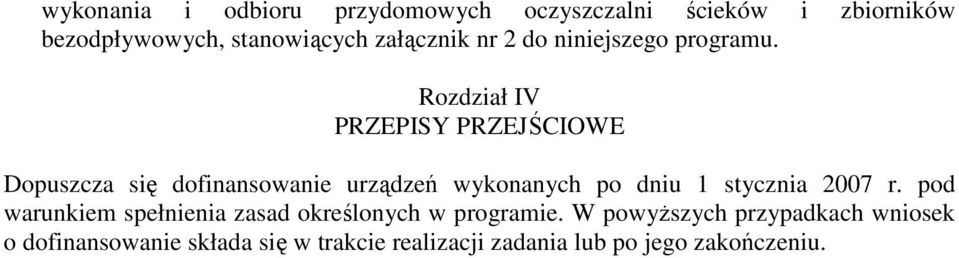 Rozdział IV PRZEPISY PRZEJŚCIOWE Dopuszcza się dofinansowanie urządzeń wykonanych po dniu 1 stycznia
