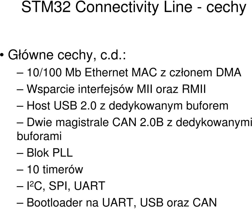RMII Host USB 2.0 z dedykowanym buforem Dwie magistrale CAN 2.