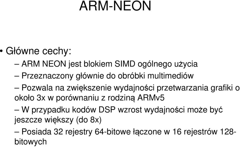 3x w porównaniu z rodziną ARMv5 W przypadku kodów DSP wzrost wydajności może być