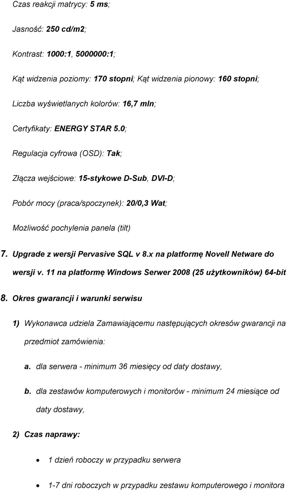 Upgrade z wersji Pervasive SQL v 8.x na platformę Novell Netware do wersji v. 11 na platformę Windows Serwer 2008 (25 użytkowników) 64-bit 8.