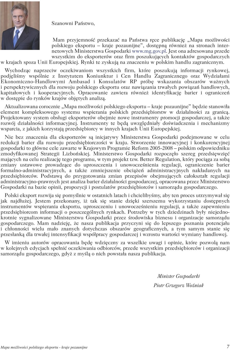 Rynki te zyskuj¹ na znaczeniu w polskim handlu zagranicznym.