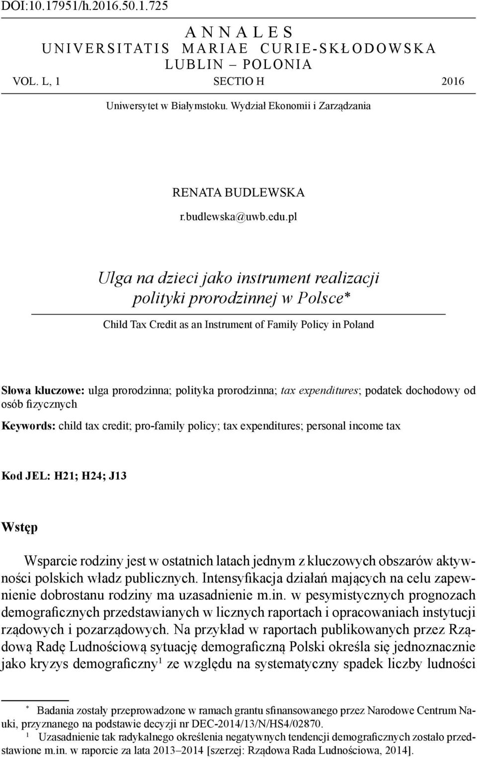 expenditures; podatek dochodowy od osób fizycznych Keywords: child tax credit; pro-family policy; tax expenditures; personal income tax Kod JEL: H21; H24; J13 Wstęp Wsparcie rodziny jest w ostatnich