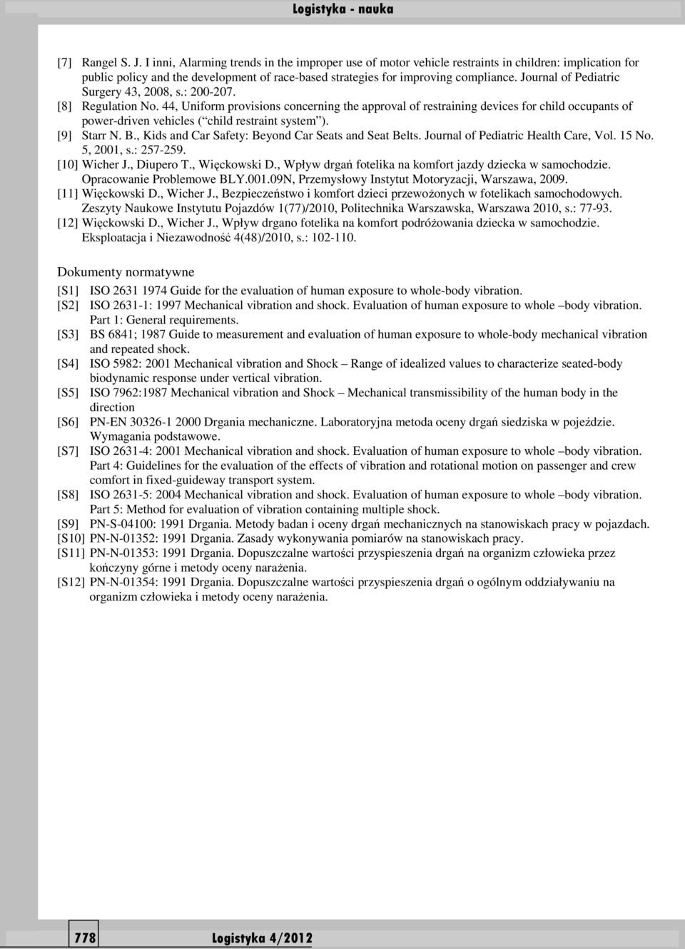Journal of Pediatric Surgery 43, 2008, s.: 200-207. [8] Regulation No.