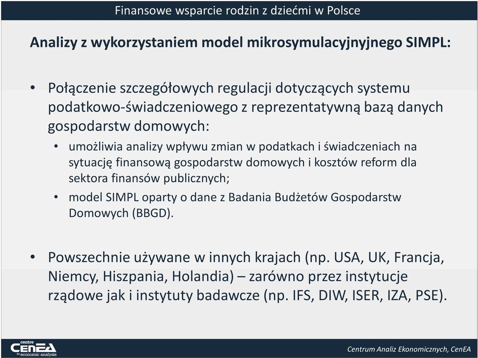 domowych i kosztów reform dla sektora finansów publicznych; modelsimpl oparty o dane z Badania Budżetów Gospodarstw Domowych (BBGD).