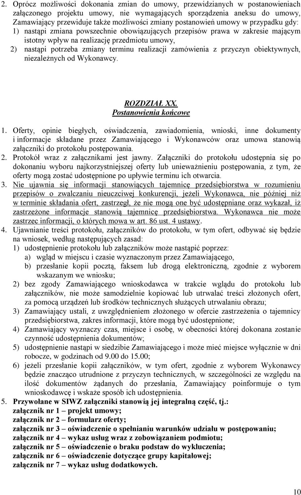 terminu realizacji zamówienia z przyczyn obiektywnych, niezależnych od Wykonawcy. ROZDZIAŁ XX. Postanowienia końcowe 1.