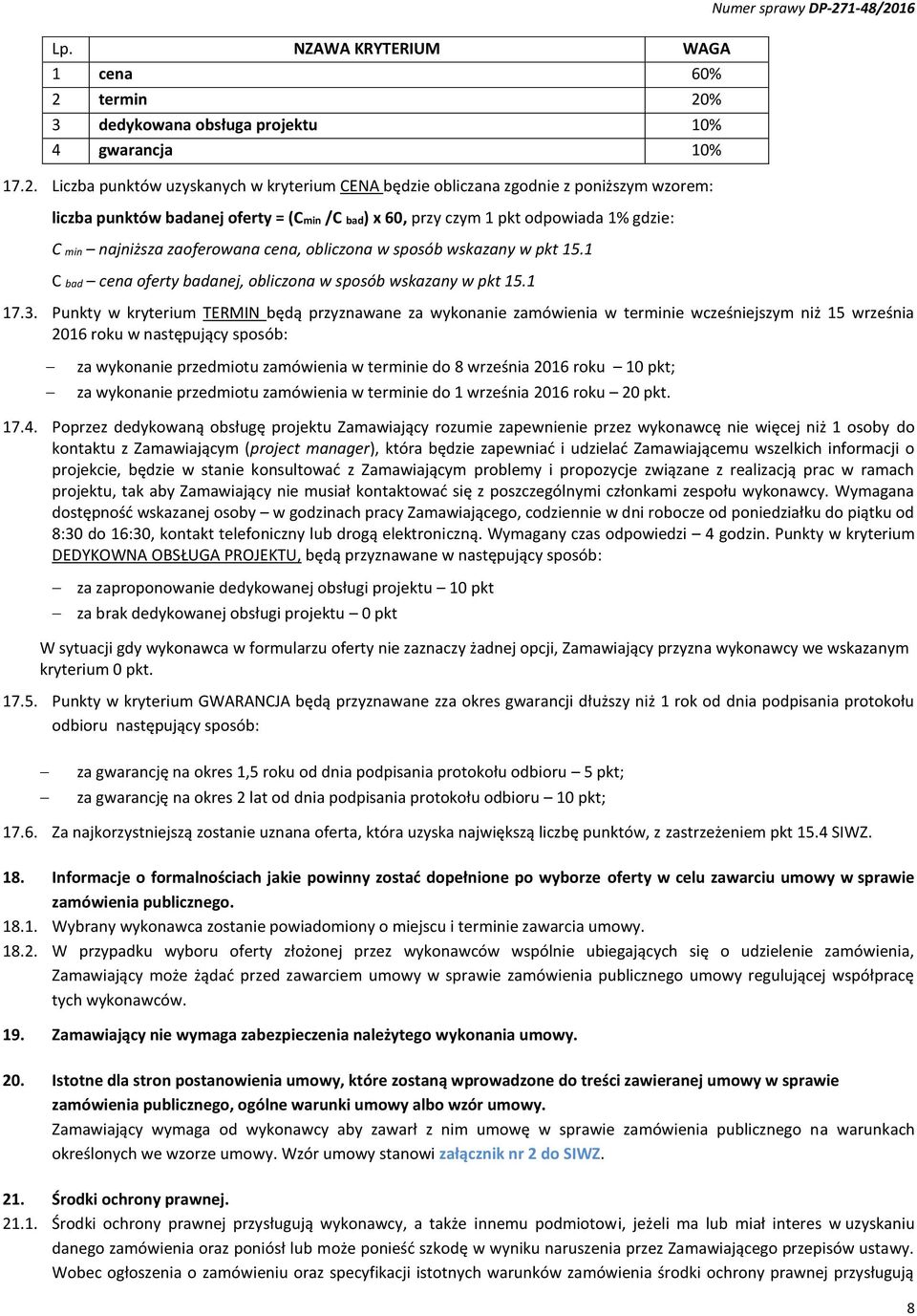 % 3 dedykowana obsługa projektu 10% 4 gwarancja 10% 17.2.