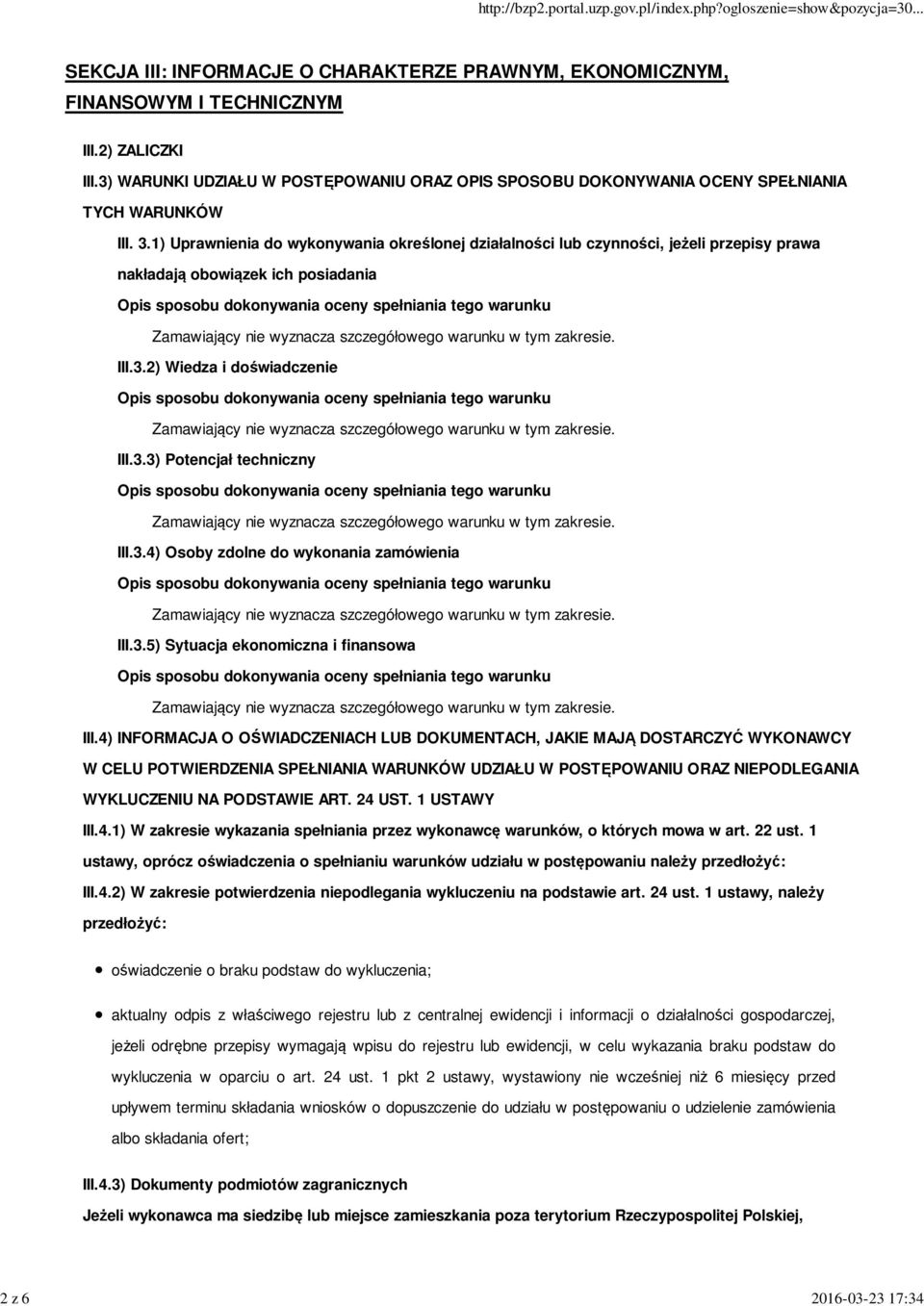 1) Uprawnienia do wykonywania określonej działalności lub czynności, jeżeli przepisy prawa nakładają obowiązek ich posiadania III.3.2) Wiedza i doświadczenie III.3.3) Potencjał techniczny III.3.4) Osoby zdolne do wykonania zamówienia III.