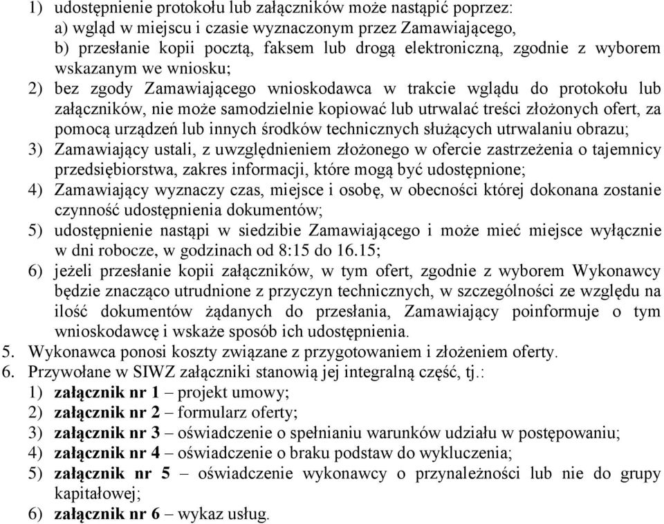 urządzeń lub innych środków technicznych służących utrwalaniu obrazu; 3) Zamawiający ustali, z uwzględnieniem złożonego w ofercie zastrzeżenia o tajemnicy przedsiębiorstwa, zakres informacji, które