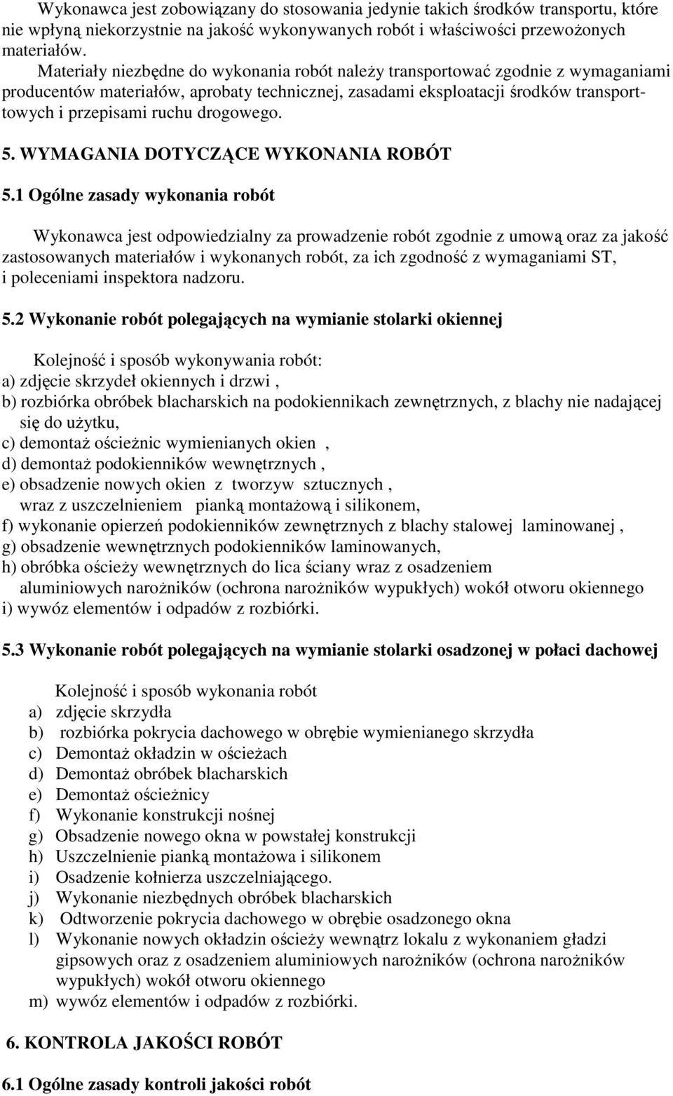 drogowego. 5. WYMAGANIA DOTYCZĄCE WYKONANIA ROBÓT 5.