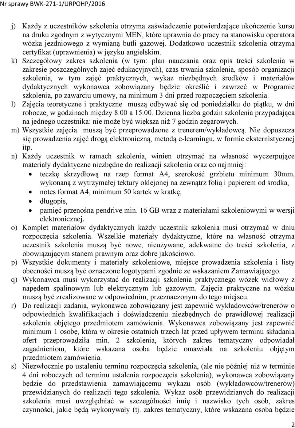 k) Szczegółowy zakres szkolenia (w tym: plan nauczania oraz opis treści szkolenia w zakresie poszczególnych zajęć edukacyjnych), czas trwania szkolenia, sposób organizacji szkolenia, w tym zajęć