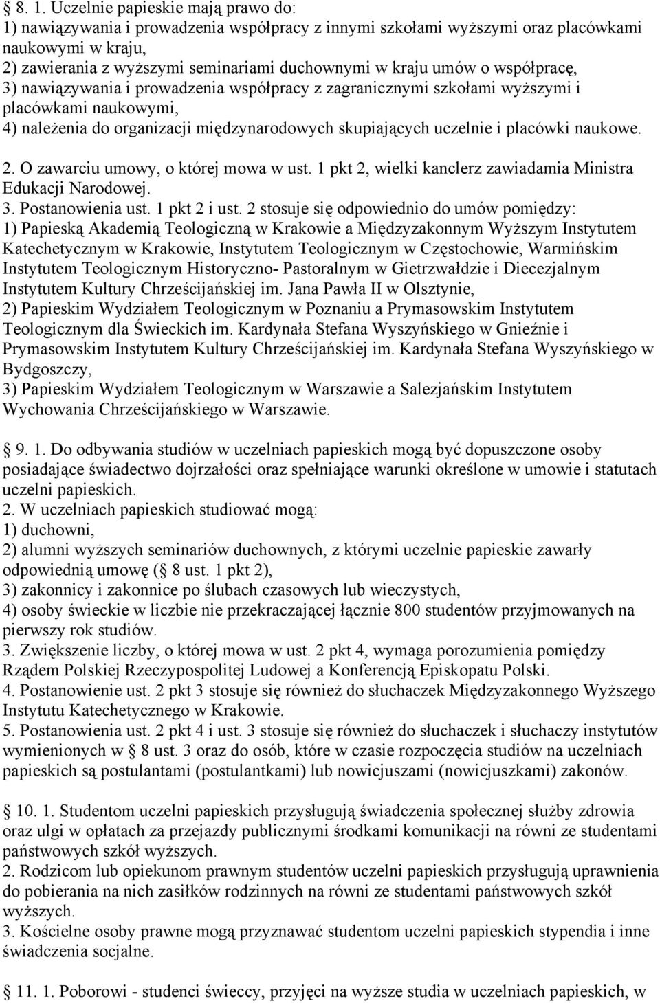 naukowe. 2. O zawarciu umowy, o której mowa w ust. 1 pkt 2, wielki kanclerz zawiadamia Ministra Edukacji Narodowej. 3. Postanowienia ust. 1 pkt 2 i ust.