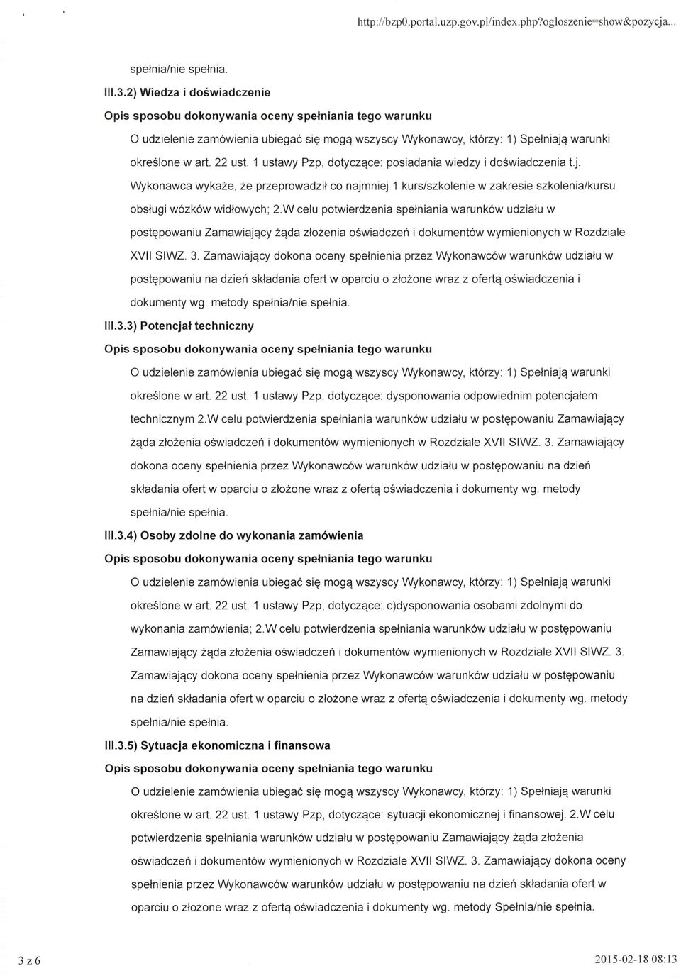 1 ustawy Pzp, dotyczące : posiadania wiedzy i doświadczenia t.j. Wykonawca wykaże, że przeprowadził co najmniej 1 kurs/szkolenie w zakresie szkolenia/kursu obsługi wózków widłowych ; 2.