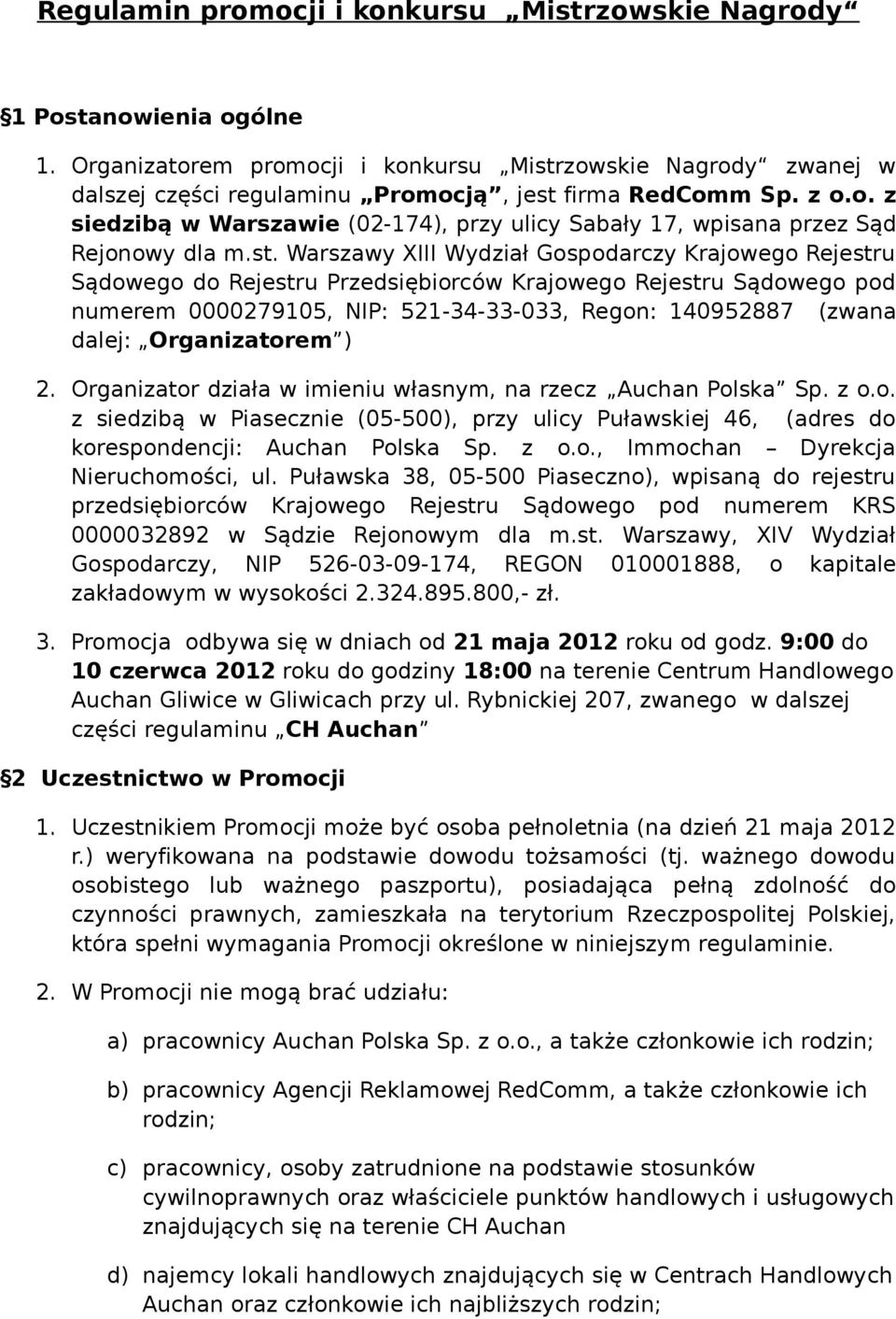 Warszawy XIII Wydział Gospodarczy Krajowego Rejestru Sądowego do Rejestru Przedsiębiorców Krajowego Rejestru Sądowego pod numerem 0000279105, NIP: 521-34-33-033, Regon: 140952887 (zwana dalej: