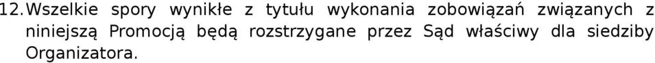 niniejszą Promocją będą rozstrzygane