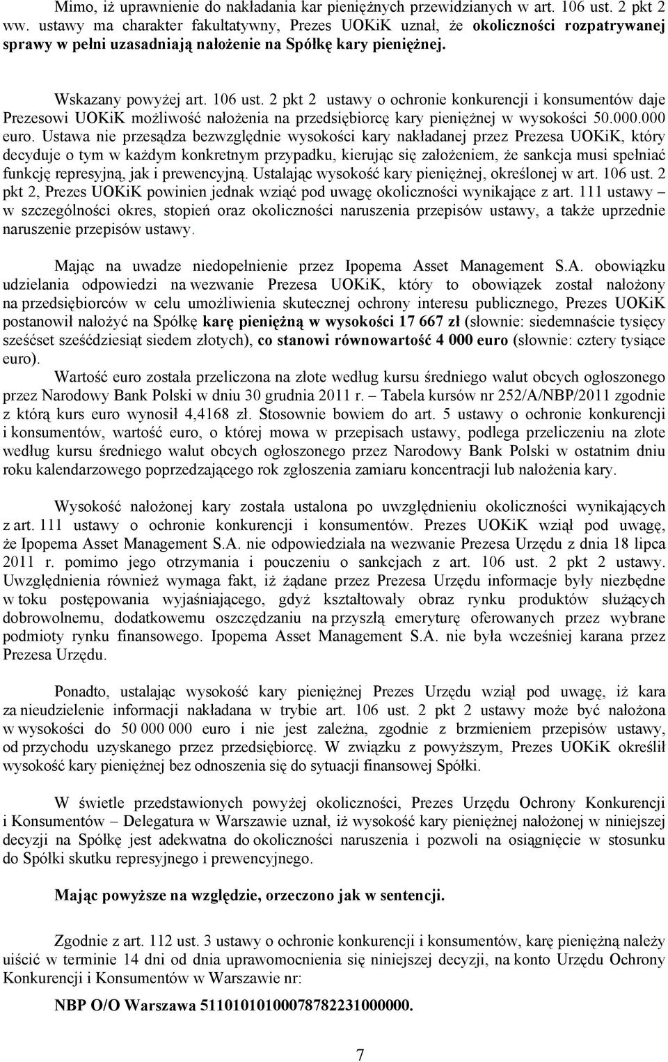 2 pkt 2 ustawy o ochronie konkurencji i konsumentów daje Prezesowi UOKiK możliwość nałożenia na przedsiębiorcę kary pieniężnej w wysokości 50.000.000 euro.