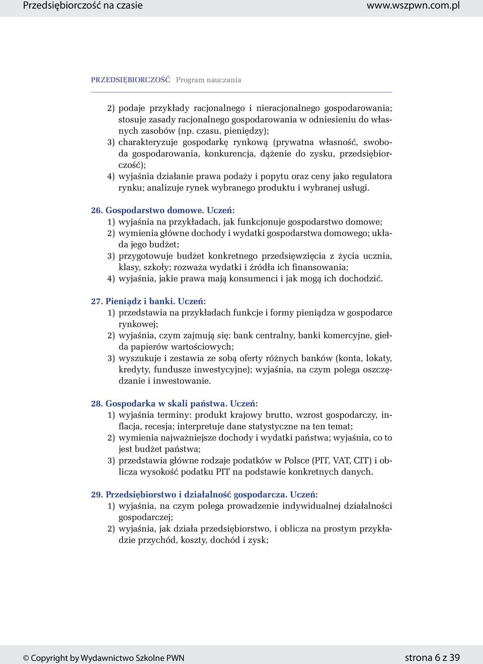 ceny jako regulatora rynku; analizuje rynek wybranego produktu i wybranej usługi. 26. Gospodarstwo domowe.