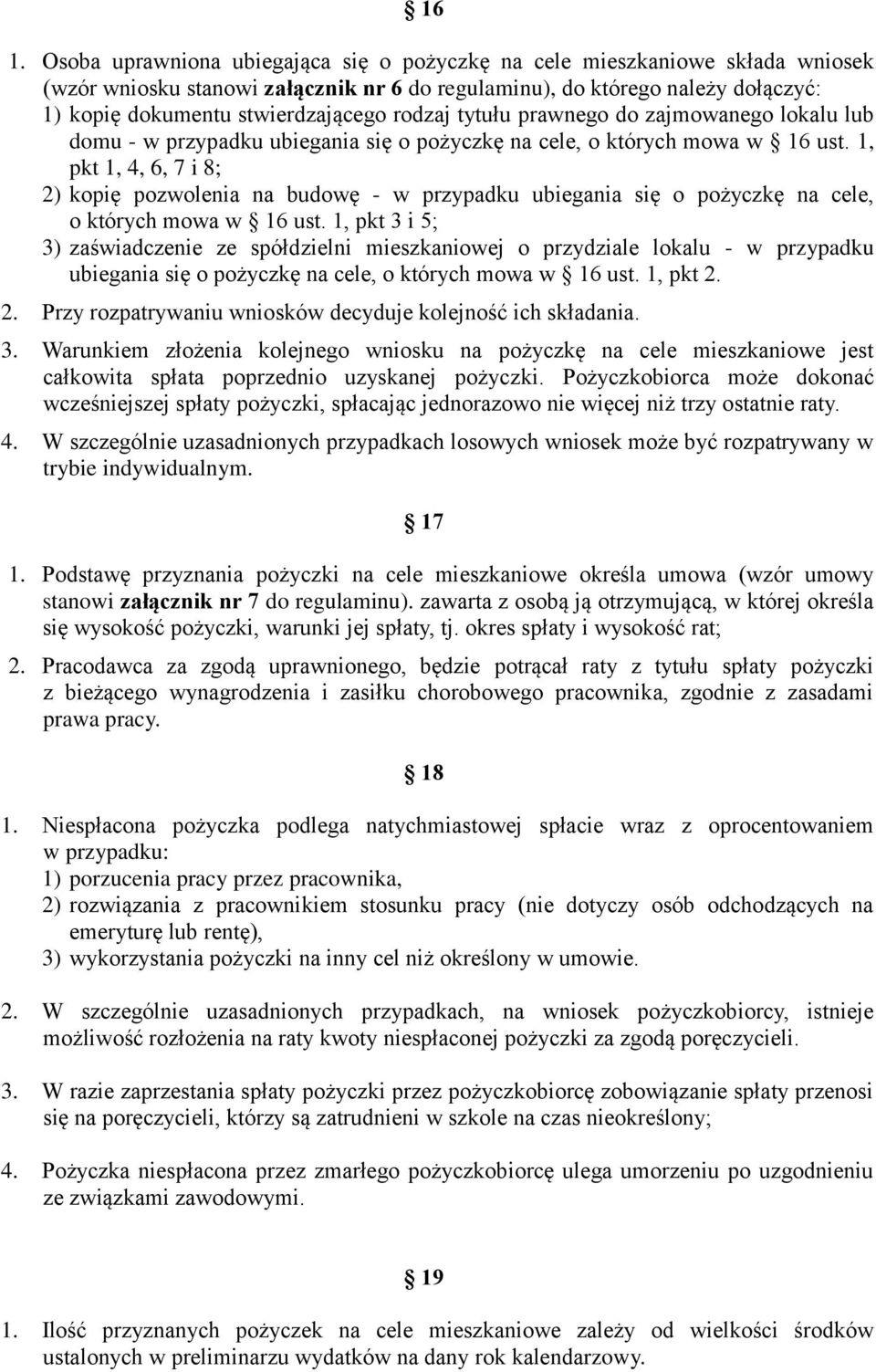 1, pkt 1, 4, 6, 7 i 8; 2) kopię pozwolenia na budowę - w przypadku ubiegania się o pożyczkę na cele, o których mowa w 16 ust.