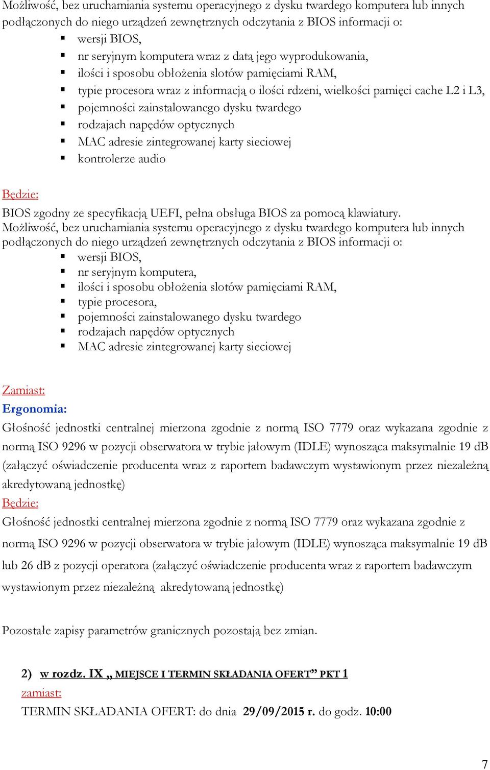 twardego rodzajach napędów optycznych MAC adresie zintegrowanej karty sieciowej kontrolerze audio BIOS zgodny ze specyfikacją UEFI, pełna obsługa BIOS za pomocą klawiatury.