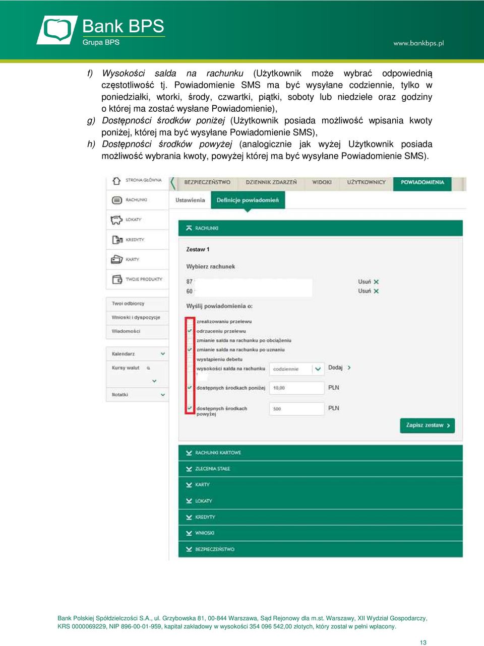 o której ma zostać wysłane Powiadomienie), g) Dostępności środków poniżej (Użytkownik posiada możliwość wpisania kwoty poniżej, której