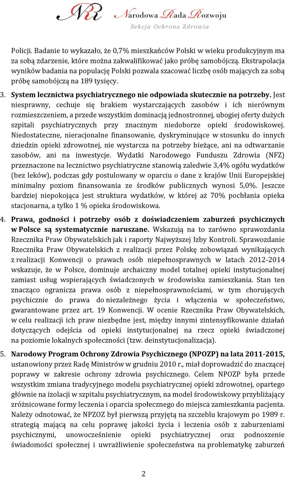 System lecznictwa psychiatrycznego nie odpowiada skutecznie na potrzeby.