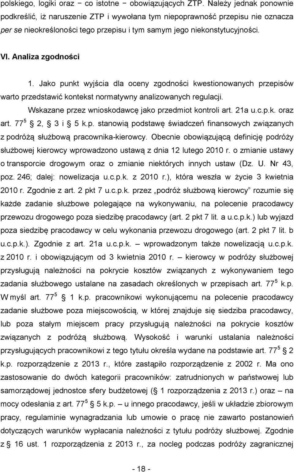 Analiza zgodności 1. Jako punkt wyjścia dla oceny zgodności kwestionowanych przepisów warto przedstawić kontekst normatywny analizowanych regulacji.