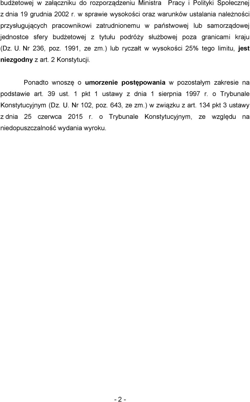 granicami kraju (Dz. U. Nr 236, poz. 1991, ze zm.) lub ryczałt w wysokości 25% tego limitu, jest niezgodny z art. 2 Konstytucji.