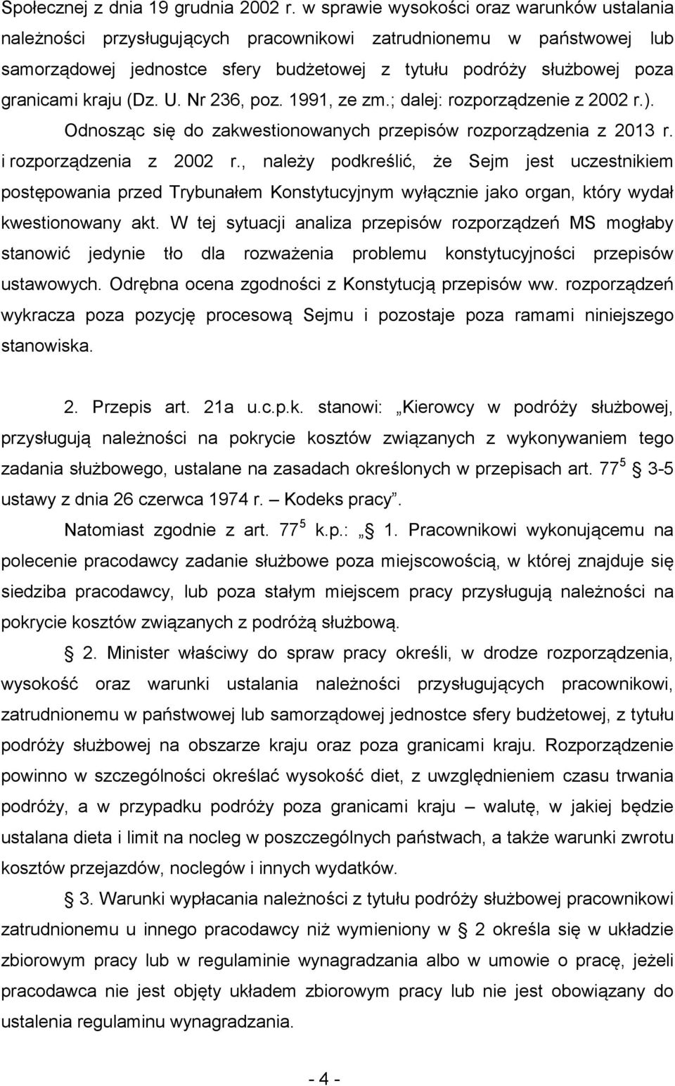 kraju (Dz. U. Nr 236, poz. 1991, ze zm.; dalej: rozporządzenie z 2002 r.). Odnosząc się do zakwestionowanych przepisów rozporządzenia z 2013 r. i rozporządzenia z 2002 r.