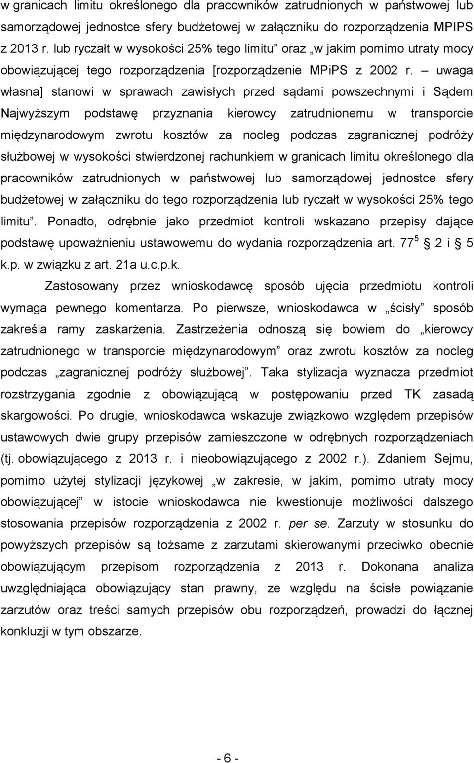 uwaga własna] stanowi w sprawach zawisłych przed sądami powszechnymi i Sądem Najwyższym podstawę przyznania kierowcy zatrudnionemu w transporcie międzynarodowym zwrotu kosztów za nocleg podczas