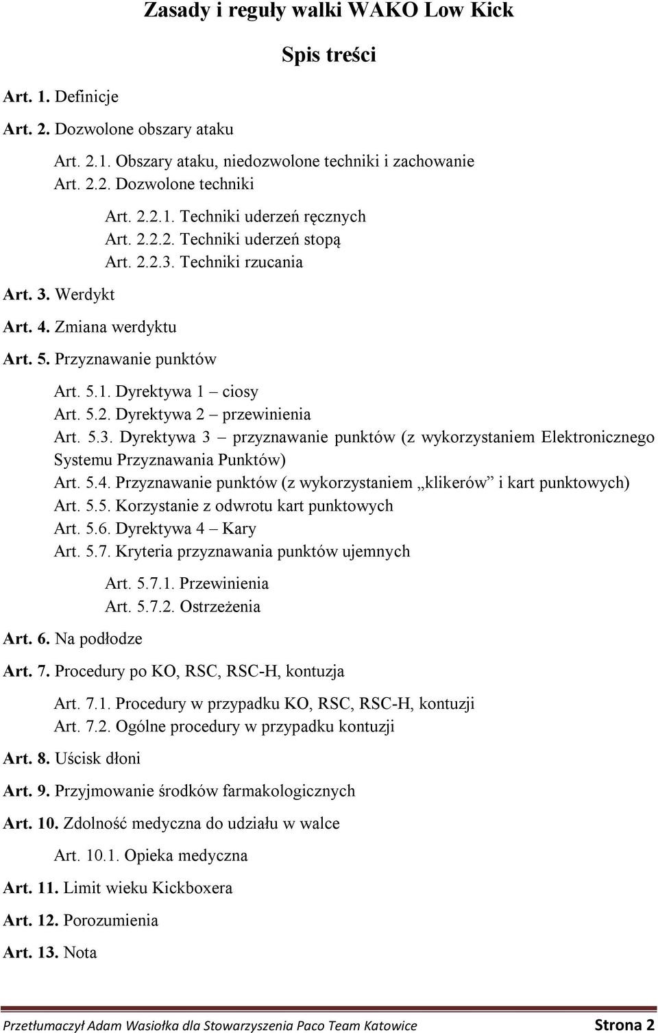 5.3. Dyrektywa 3 przyznawanie punktów (z wykorzystaniem Elektronicznego Systemu Przyznawania Punktów) Art. 5.4. Przyznawanie punktów (z wykorzystaniem klikerów i kart punktowych) Art. 5.5. Korzystanie z odwrotu kart punktowych Art.