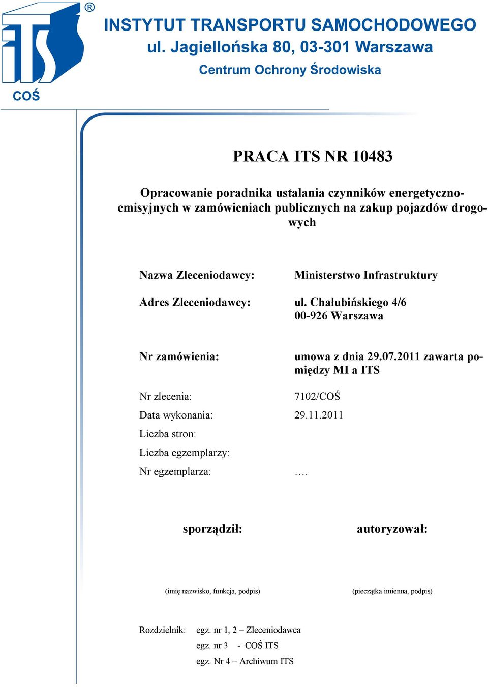 2011 zawarta pomiędzy MI a ITS Nr zlecenia: 7102/COŚ Data wykonania: 29.11.2011 Liczba stron: Liczba egzemplarzy: Nr egzemplarza:.