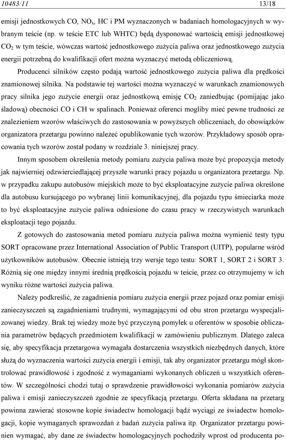 można wyznaczyć metodą obliczeniową. Producenci silników często podają wartość jednostkowego zużycia paliwa dla prędkości znamionowej silnika.