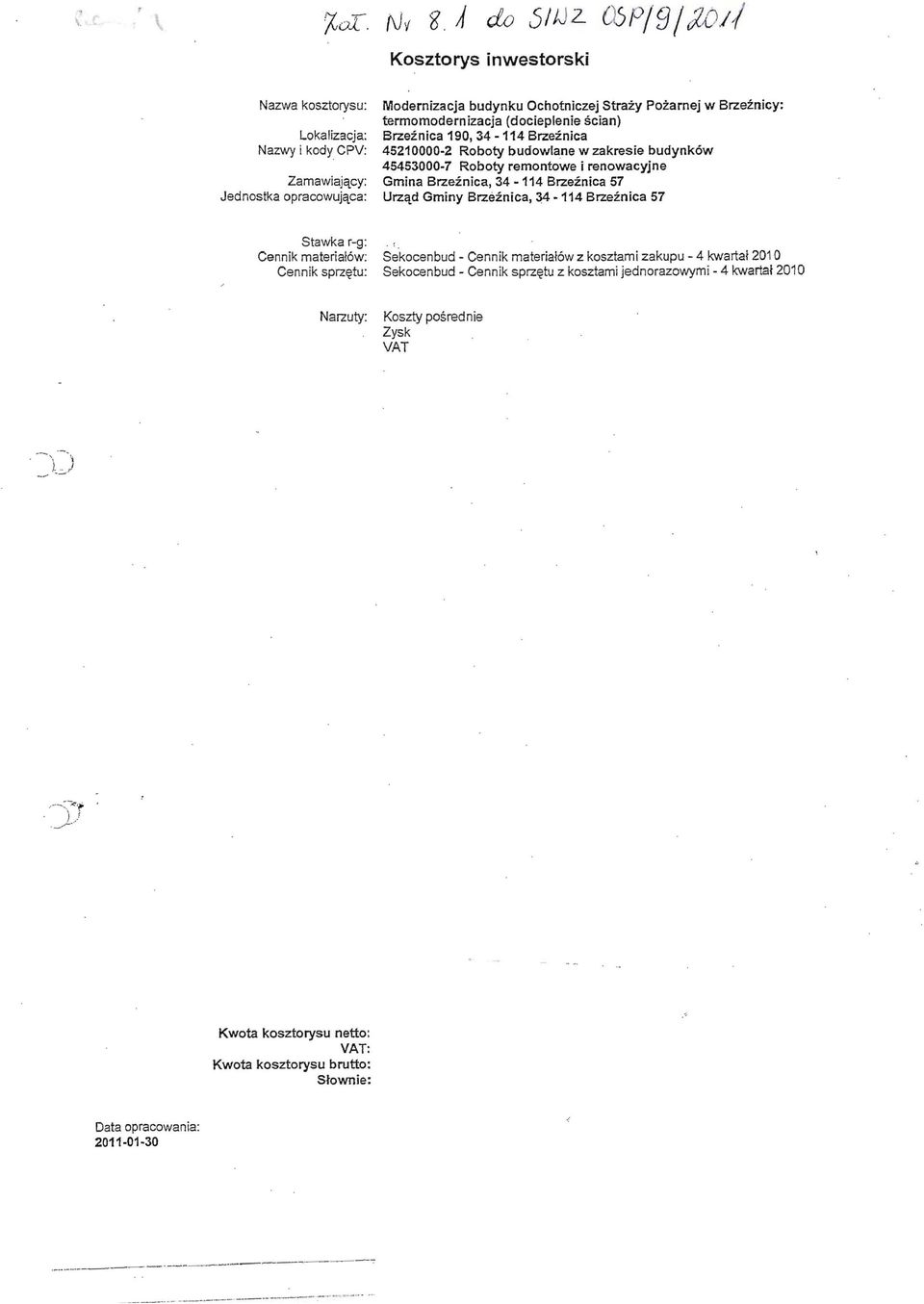(docieplenie scian) Brzeinica 190, 34-114 Brzeinica 45210000-2 Roboty budowlane w zakresie budynk6w 45453000-7 Roboty remontowe i renowacyjne Gmina Brzeinica, 34-114 Brzeinica 57 Urz<!