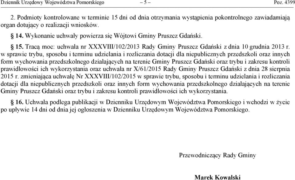 w sprawie trybu, sposobu i terminu udzielania i rozliczania dotacji dla niepublicznych przedszkoli oraz innych form wychowania przedszkolnego działających na terenie Gminy Pruszcz Gdański oraz trybu