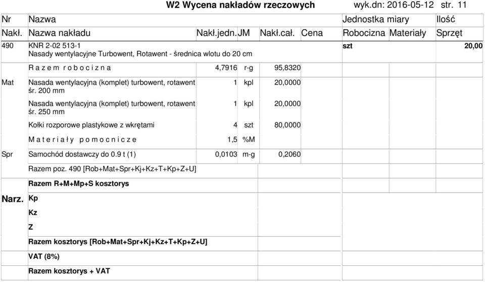 95,8320 Mat Nasada wentylacyjna (koplet) turbowent, rotawent 1 kpl 00 śr. 200 Nasada wentylacyjna (koplet) turbowent, rotawent śr.