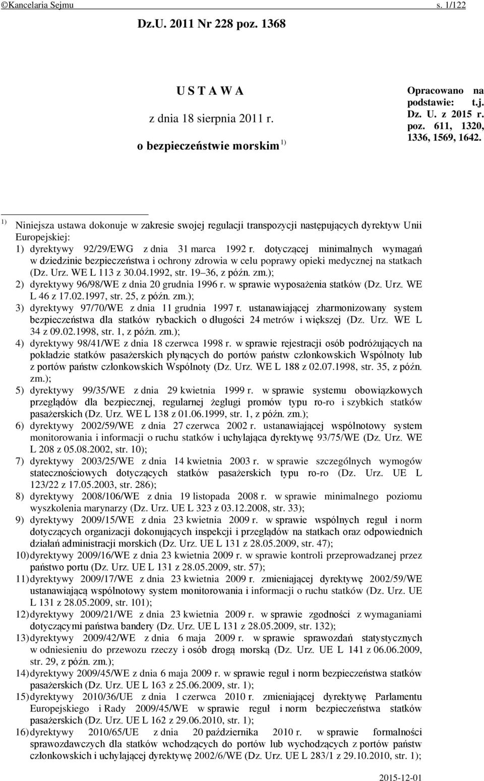 dotyczącej minimalnych wymagań w dziedzinie bezpieczeństwa i ochrony zdrowia w celu poprawy opieki medycznej na statkach (Dz. Urz. WE L 113 z 30.04.1992, str. 19 36, z późn. zm.