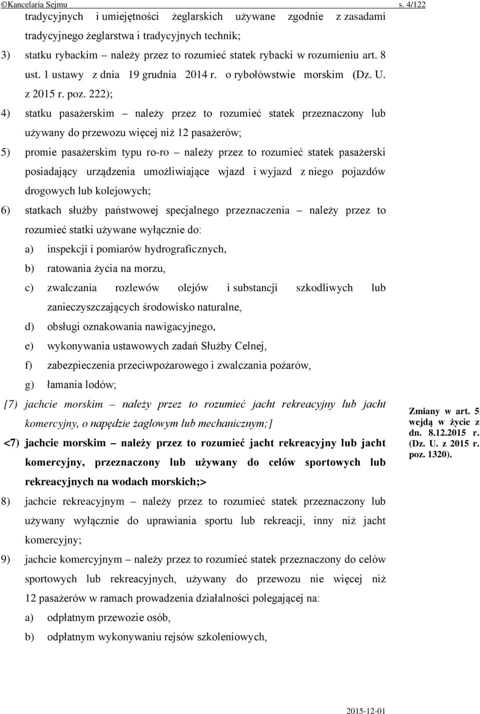8 ust. 1 ustawy z dnia 19 grudnia 2014 r. o rybołówstwie morskim (Dz. U. z 2015 r. poz.