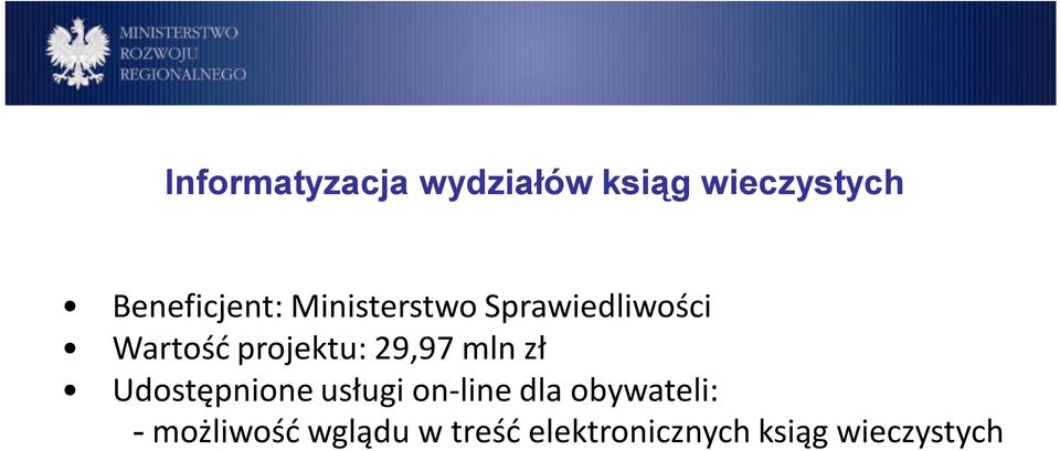 projektu: 29,97 mln zł Udostępnione usługi on-line dla