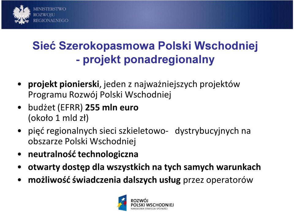 pięć regionalnych sieci szkieletowo- dystrybucyjnych na obszarze Polski Wschodniej neutralność