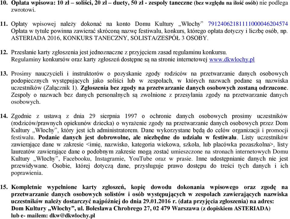 ASTERIADA 2016, KONKURS TANECZNY, SOLISTA/ZESPÓŁ 3 OSOBY. 12. Przesłanie karty zgłoszenia jest jednoznaczne z przyjęciem zasad regulaminu konkursu.