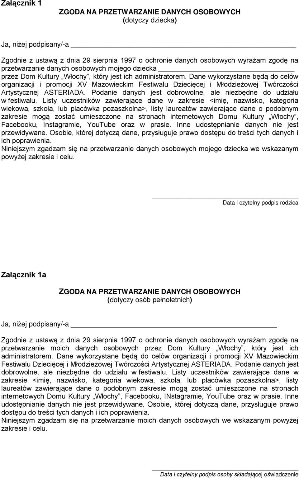 Dane wykorzystane będą do celów organizacji i promocji XV Mazowieckim Festiwalu Dziecięcej i Młodzieżowej Twórczości Artystycznej ASTERIADA.