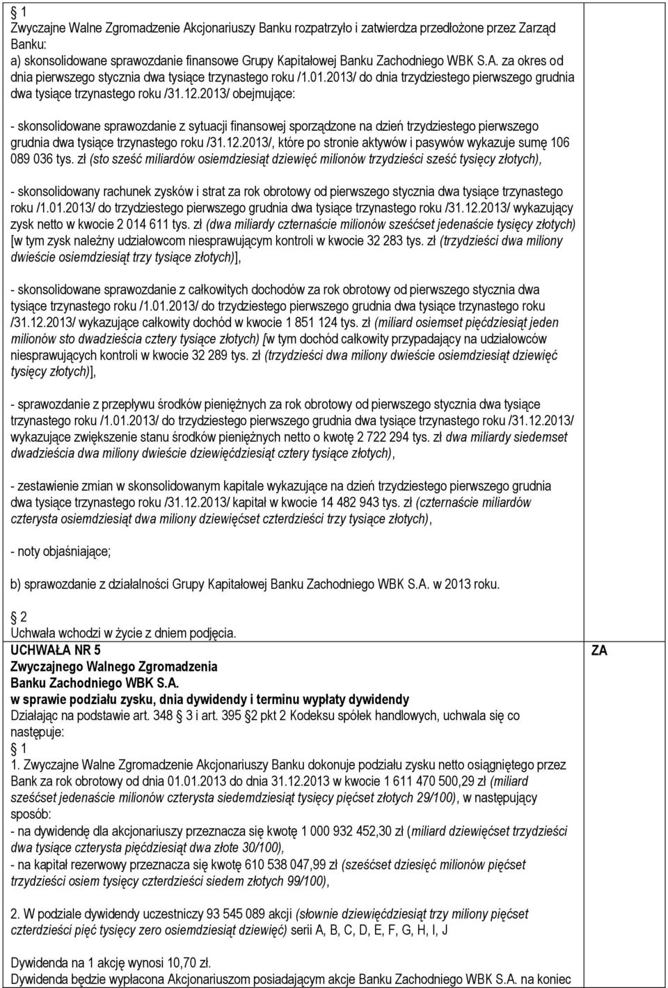 2013/ obejmujące: - skonsolidowane sprawozdanie z sytuacji finansowej sporządzone na dzień trzydziestego pierwszego grudnia dwa tysiące trzynastego roku /31.12.