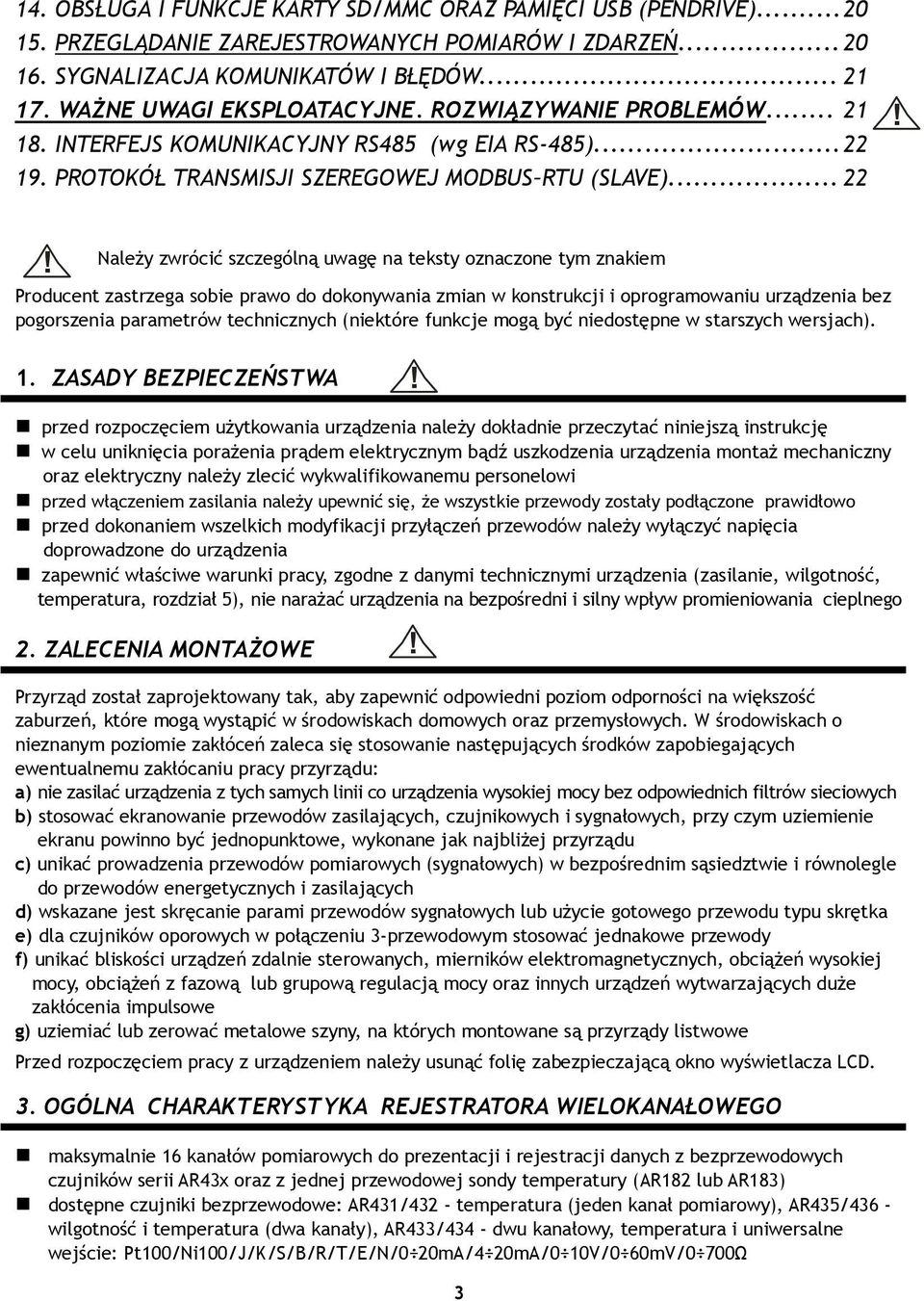 .. 22 Należy zwrócić szczególną uwagę na teksty oznaczone tym znakiem Producent zastrzega sobie prawo do dokonywania zmian w konstrukcji i oprogramowaniu urządzenia bez pogorszenia parametrów