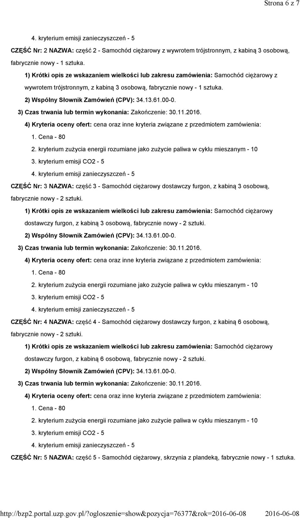 CZĘŚĆ Nr: 3 NAZWA: część 3 - Samochód ciężarowy dostawczy furgon, z kabiną 3 osobową, fabrycznie nowy - 2 sztuki.