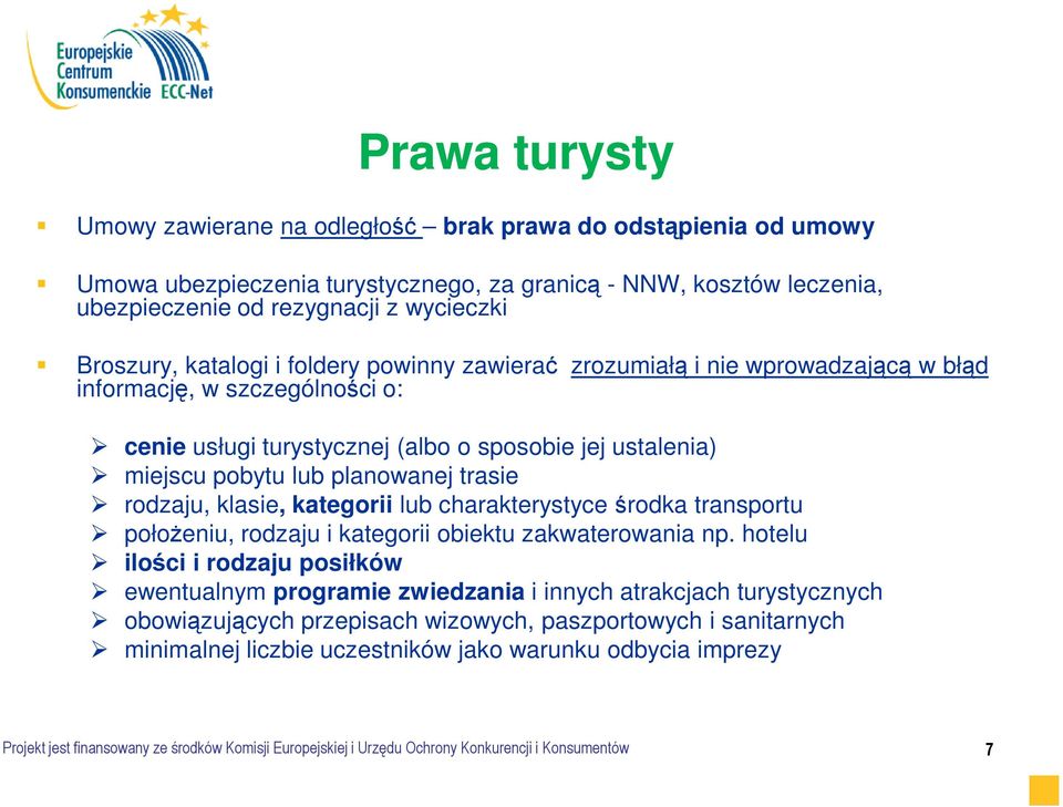 rodzaju, klasie, kategorii lub charakterystyce środka transportu połoŝeniu, rodzaju i kategorii obiektu zakwaterowania np.